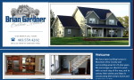 Brian Gardner has been building homes for over 25 years. They will make your experience smooth and rewarding.